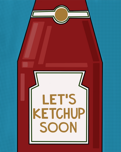 Let's Ketchup Soon Card