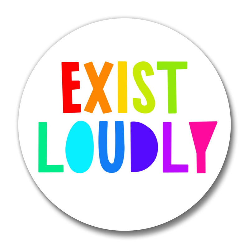Exist Loudly Button