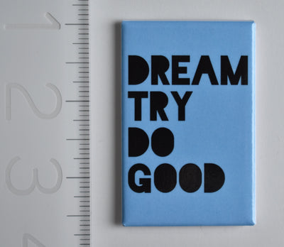 Dream Try Do Good Magnet