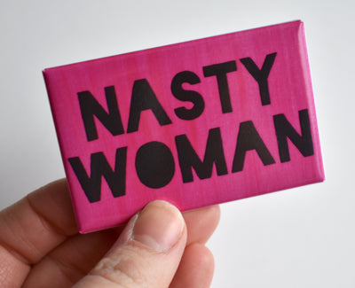 Nasty Woman Magnet