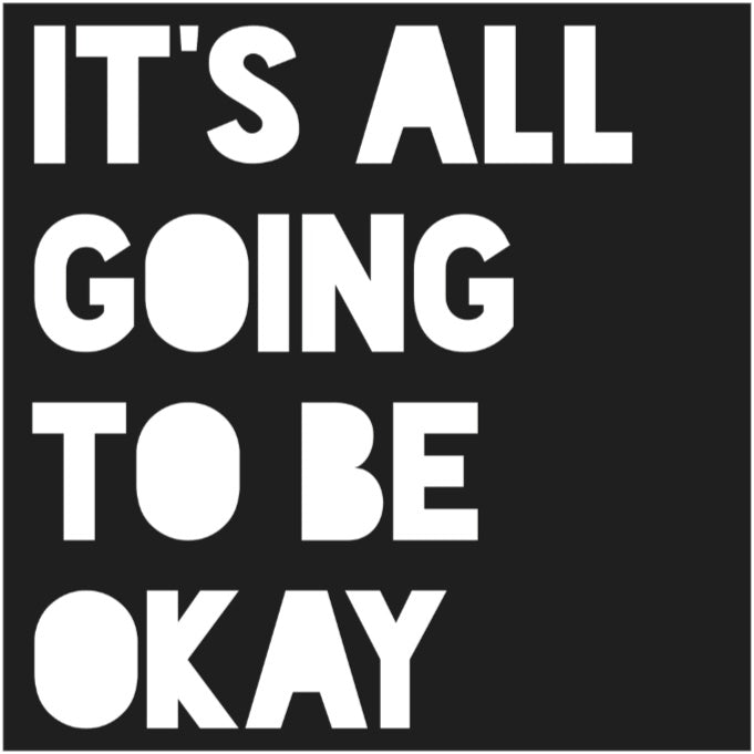 It’s all Going to be Okay Sticker