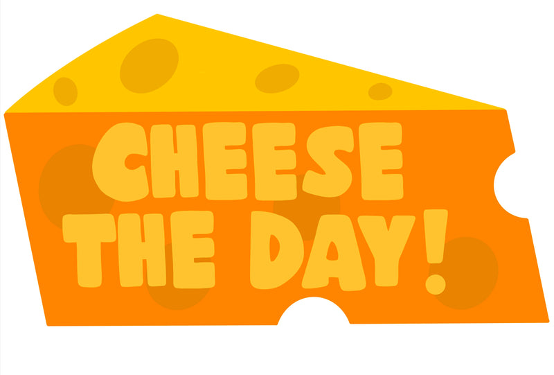 Cheese the Day Sticker