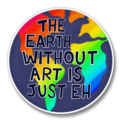 The Earth Without Art is Just Eh Magnet