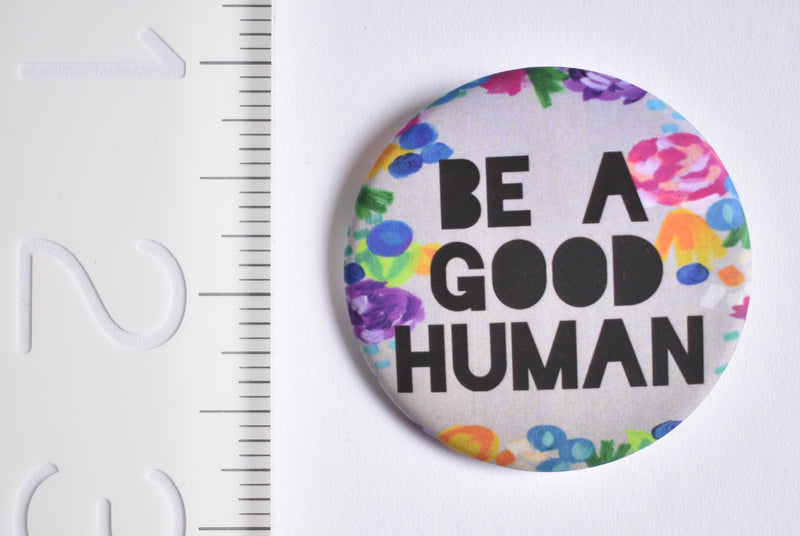 Be a Good Human Button
