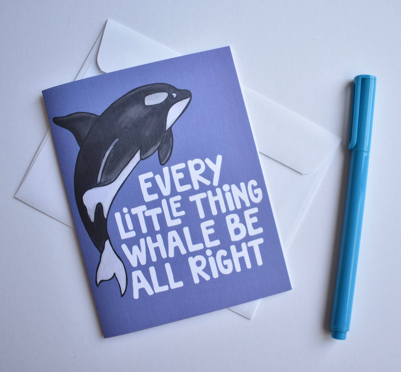 Every Little Thing Whale Be All Right Card