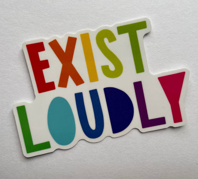 Exist Loudly Sticker