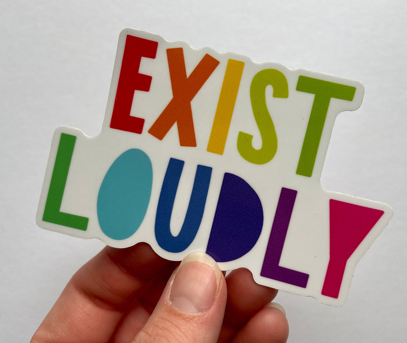 Exist Loudly Sticker