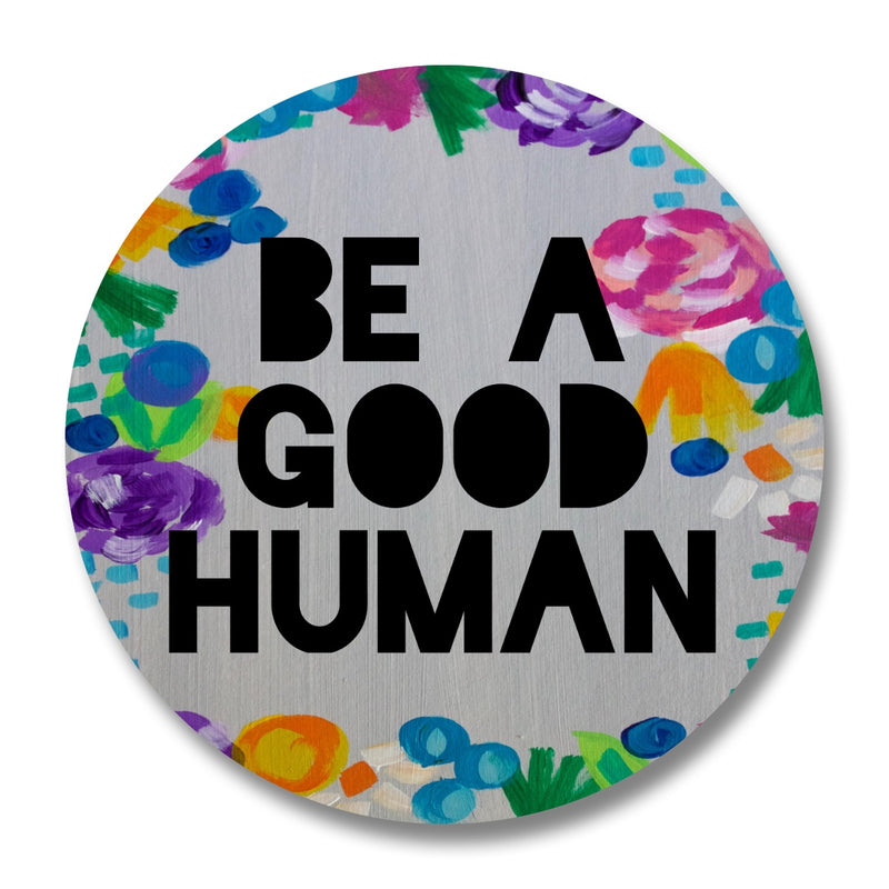 Be a Good Human Button