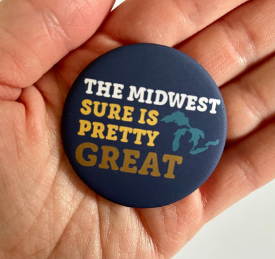 The Midwest Sure is Pretty Great Button