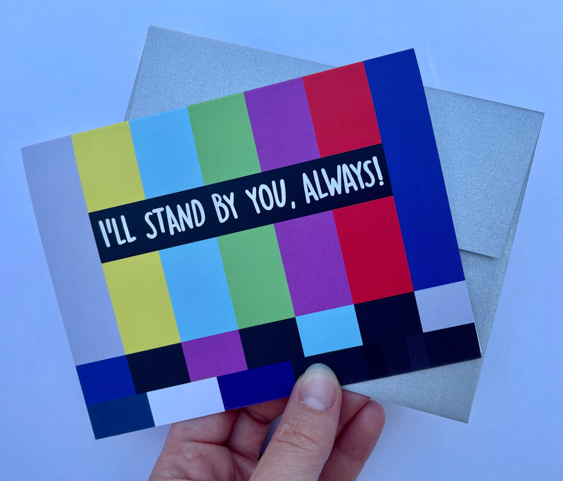 I’ll Stand By You Always Card